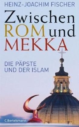 Zwischen Rom und Mekka - Die Päpste und der Islam
